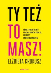 Ty też to masz! Ty też to masz!