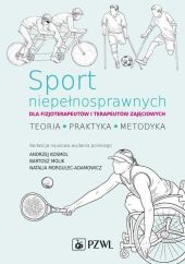 Sport niepełnosprawnych dla fizjoterapeutów i terapeutów zajęciowych Sport niepełnosprawnych dla fizjoterapeutów i terapeutów zajęciowych