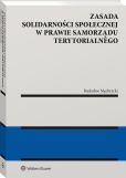 Zasada solidarności społecznej w prawie samorządu terytorialnego Zasada solidarności społecznej w prawie samorządu terytorialnego