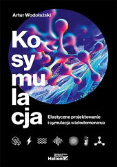 Kosymulacja Elastyczne projektowanie i symulacja wielodomenowa Kosymulacja Elastyczne projektowanie i symulacja wielodomenowa