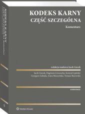 Kodeks karny. Część szczególna. Komentarz Kodeks karny. Część szczególna. Komentarz