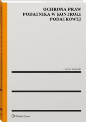 Ochrona praw podatnika w kontroli podatkowej Ochrona praw podatnika w kontroli podatkowej