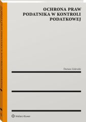 Ochrona praw podatnika w kontroli podatkowej Ochrona praw podatnika w kontroli podatkowej