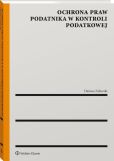 Ochrona praw podatnika w kontroli podatkowej Ochrona praw podatnika w kontroli podatkowej