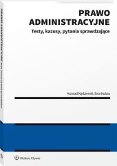 Prawo administracyjne - testy, kazusy, pytania sprawdzające Prawo administracyjne - testy, kazusy, pytania sprawdzające