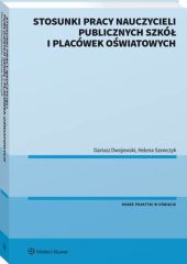 Stosunki pracy nauczycieli publicznych szkół i placówek oświatowych Stosunki pracy nauczycieli publicznych szkół i placówek oświatowych