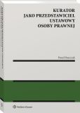 Kurator jako przedstawiciel ustawowy osoby prawnej Kurator jako przedstawiciel ustawowy osoby prawnej