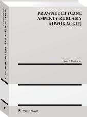 Prawne i etyczne aspekty reklamy adwokackiej Prawne i etyczne aspekty reklamy adwokackiej