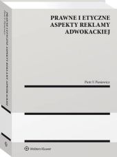 Prawne i etyczne aspekty reklamy adwokackiej Prawne i etyczne aspekty reklamy adwokackiej