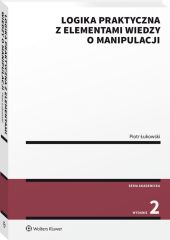 Logika praktyczna z elementami wiedzy o manipulacji Logika praktyczna z elementami wiedzy o manipulacji