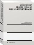 Solidarność i dobro wspólne jako wartości w prawie Solidarność i dobro wspólne jako wartości w prawie