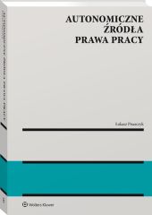 Autonomiczne źródła prawa pracy Autonomiczne źródła prawa pracy