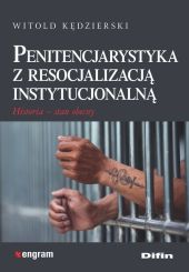 Penitencjarystyka z resocjalizacją instytucjonalną Penitencjarystyka z resocjalizacją instytucjonalną