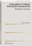 Zakładowy fundusz świadczeń socjalnych. Komentarz, wzory pism Zakładowy fundusz świadczeń socjalnych. Komentarz, wzory pism