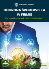 Ochrona środowiska w firmie Kompendium wiedzy dla przedsiębiorcy Ochrona środowiska w firmie Kompendium wiedzy dla przedsiębiorcy