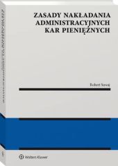 Zasady nakładania administracyjnych kar pieniężnych Zasady nakładania administracyjnych kar pieniężnych