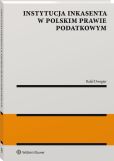 Instytucja inkasenta w polskim prawie podatkowym Instytucja inkasenta w polskim prawie podatkowym