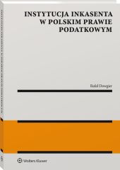 Instytucja inkasenta w polskim prawie podatkowym Instytucja inkasenta w polskim prawie podatkowym