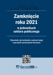 Zamknięcie roku 2021 w jednostkach sektora publicznego Zamknięcie roku 2021 w jednostkach sektora publicznego