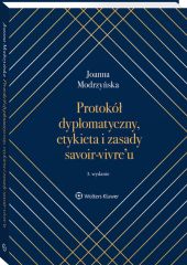 Protokół dyplomatyczny, etykieta i zasady savoir-vivre’u Protokół dyplomatyczny, etykieta i zasady savoir-vivre’u