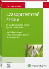 Czasoprzestrzeń szkoły. Co warto wiedzieć o czasie i przestrzeni szkoły Czasoprzestrzeń szkoły. Co warto wiedzieć o czasie i przestrzeni szkoły