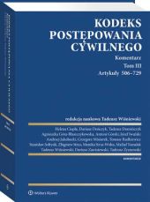 Kodeks postępowania cywilnego. Komentarz. Tom III. Artykuły 506–729 Kodeks postępowania cywilnego. Komentarz. Tom III. Artykuły 506–729