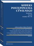 Kodeks postępowania cywilnego. Komentarz. Tom III. Artykuły 506–729 Kodeks postępowania cywilnego. Komentarz. Tom III. Artykuły 506–729