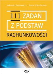 111 zadań z podstaw rachunkowości 111 zadań z podstaw rachunkowości