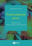 Przekształcanie pracy Przekształcanie pracy