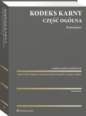 Kodeks karny. Część ogólna. Komentarz Kodeks karny. Część ogólna. Komentarz