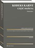 Kodeks karny. Część ogólna. Komentarz Kodeks karny. Część ogólna. Komentarz