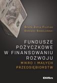 Fundusze pożyczkowe w finansowaniu rozwoju mikro i małych przedsiębiorstw Fundusze pożyczkowe w finansowaniu rozwoju mikro i małych przedsiębiorstw