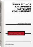 Wpływ sytuacji kryzysowych na stosunki cywilnoprawne Wpływ sytuacji kryzysowych na stosunki cywilnoprawne