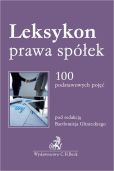Leksykon prawa spółek 100 podstawowych pojęć Leksykon prawa spółek 100 podstawowych pojęć