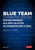 Blue team i cyberbezpieczeństwo Zestaw narzędzi dla specjalistów od zabezpieczeń w sieci Blue team i cyberbezpieczeństwo Zestaw narzędzi dla specjalistów od zabezpieczeń w sieci