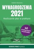 Wynagrodzenia 2021. Rozliczanie płac w praktyce Wynagrodzenia 2021. Rozliczanie płac w praktyce