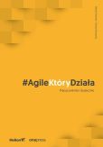 AgileKtóryDziała Pracuj zwinnie i skutecznie AgileKtóryDziała Pracuj zwinnie i skutecznie