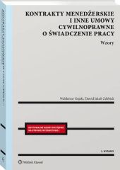 Kontrakty menedżerskie i inne umowy cywilnoprawne o świadczenie pracy. Wzory Kontrakty menedżerskie i inne umowy cywilnoprawne o świadczenie pracy. Wzory