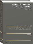 Prawo własności przemysłowej. Komentarz Prawo własności przemysłowej. Komentarz