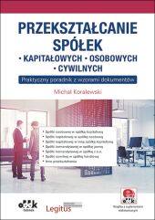 Przekształcanie spółek: kapitałowych, osobowych, cywilnych Przekształcanie spółek: kapitałowych, osobowych, cywilnych