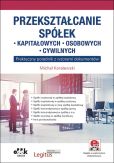 Przekształcanie spółek: kapitałowych, osobowych, cywilnych Przekształcanie spółek: kapitałowych, osobowych, cywilnych