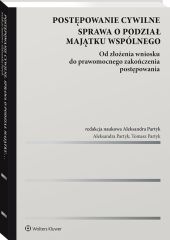 Postępowanie cywilne. Sprawa o podział majątku wspólnego. Od złożenia wniosku do prawomocnego zakończenia postępowania Postępowanie cywilne. Sprawa o podział majątku wspólnego. Od złożenia wniosku do prawomocnego zakończenia postępowania