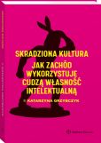 Skradziona kultura. Jak Zachód wykorzystuje cudzą własność intelektualną Skradziona kultura. Jak Zachód wykorzystuje cudzą własność intelektualną