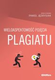 Wieloaspektowość pojęcia plagiatu Wieloaspektowość pojęcia plagiatu