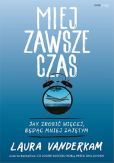 Miej zawsze czas Miej zawsze czas