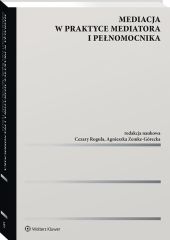 Mediacja w praktyce mediatora i pełnomocnika Mediacja w praktyce mediatora i pełnomocnika