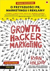 Growth Hacker Marketing O przyszłości PR marketingu i reklamy Growth Hacker Marketing O przyszłości PR marketingu i reklamy
