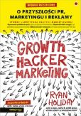 Growth Hacker Marketing O przyszłości PR marketingu i reklamy Growth Hacker Marketing O przyszłości PR marketingu i reklamy