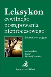 Leksykon cywilnego postępowania nieprocesowego Podstawowe pojęcia Leksykon cywilnego postępowania nieprocesowego Podstawowe pojęcia