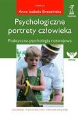 Psychologiczne Portrety Człowieka Praktyczna psychologia rozwojowa Psychologiczne Portrety Człowieka Praktyczna psychologia rozwojowa